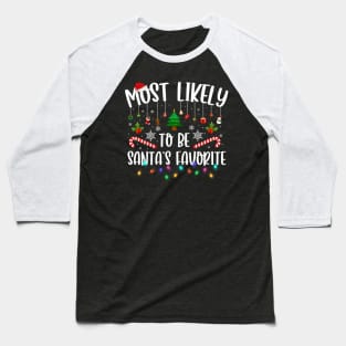 Most Likely To Be Santa_s Favorite Christmas Family Matching T-Shirt Baseball T-Shirt